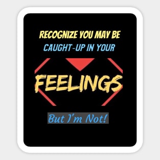 Not taking ownership of others lack of emotional-management Sticker